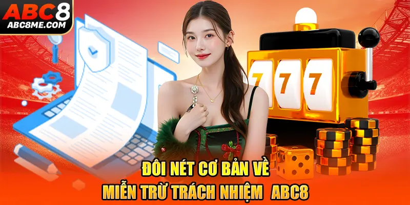 Miễn Trừ Trách Nhiệm ABC8 Đôi nét cơ bản về miễn trừ trách nhiệm ABC8